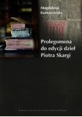 Prolegomena do edycji dzieł Piotra Skargi