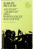 Gustaw Harnaś Dwa powstańcze bataliony