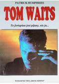 Tom Waits to fortepian jest pijany nie ja