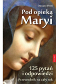 Pod opieką Maryi 125 pytań i odpowiedzi