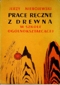 Prace ręczne z drewna w szkole ogólnokształcącej
