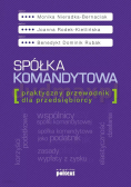 Spółka komandytowa Praktyczny przewodnik dla przedsiębiorcy