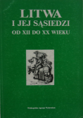 Litwa i jej sąsiedzi od XII do XX wieku