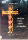 Kapliczki krzyże i figury przydrożne