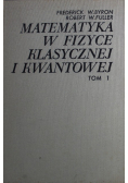Matematyka w fizyce klasycznej i kwantowej Tom 1
