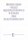 Badanie zmian i relacji międzykulturowych w Europie oraz na jej pograniczach