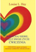 Pokochaj siebie  ulecz swoje życie Ćwiczenia