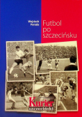 Futbol po szczecińsku