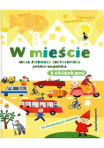 W mieście Moja pierwsza encyklopedia polsko-angielska z okienkami