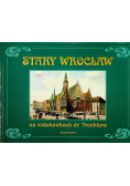 Stary Wrocław na widokówkach dr Trenklera