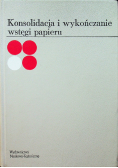 Konsolidacja i wykończanie wstęgi papieru