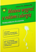 Możesz wygrać z rakiem i alergią