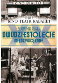 Dwudziestolecie międzywojenne Tom 2 Kino Teatr Kabaret