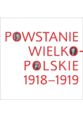 Powstanie wielkopolskie 1918 - 1919