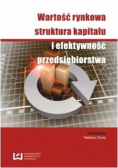 Wartość rynkowa struktura kapitału i efektywność przedsiębiorstwa