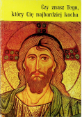 Czy znasz Tego który Cię najbardziej kocha