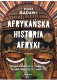 Afrykańska historia Afryki. Od narodzin człowieka do niepodległych państw