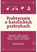 Praktycznie o katolickich praktykach