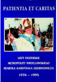 Patientia et caritas Listy pasterskie metropolity wrocławskiego Henryka Kardynała Gulbinowicza 1976 - 1995