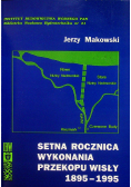 Setna rocznica wykonania przekopu Wisły 1895 1995