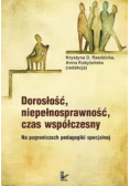 Dorosłość, niepełnosprawność, czas współczesny. Na pograniczach pedagogiki specjalnej