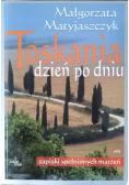 Toskania dzień po dniu Zapiski spełnionych marzeń