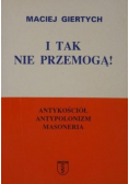 I tak nie przemogą!