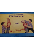 Mała encyklopedia samoobrony czyli jak żyć bezpiecznie