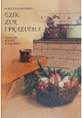 Gzik, żur i prażucha