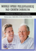 Modele opieki pielęgniarskiej nad chorym dorosłym
