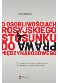 O osobliwościach rosyjskiego stosunku do prawa międzynarodowego