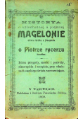Historya o szlachetnej a pięknej Magelonie córce króla z Neapolu i o Piotrze rycerzu hrabim, 1909 r.