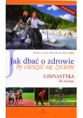 Jak dbać o zdrowie by cieszyć się życiem