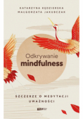 Odkrywanie mindfulness. Szczerze o medytacji