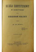 Sługa Chrystusowy w samotności,1901 r.
