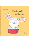 Do kąpieli, króliczku