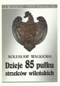 Dzieje 85 pułku strzelców wleńskich