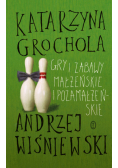Wiśniewski Andrzej - Gry i zabawy małżeńskie i pozamałżeńskie