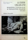 Ludzie ukarani. Więzienia i system kar w Królestwie Polskim