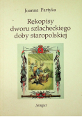 Rękopisy dworu szlacheckiego dobry staropolskiej
