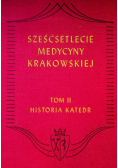 Sześćsetlecie medycyny krakowskiej. Tom 2 Historia katedr