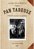 Pan Tadeusz czyli ostatni Zajazd na Litwie Reprint z 1892