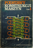 Podstawy konstrukcji maszyn Tom I