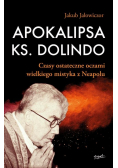 Apokalipsa ks Dolindo Czasy ostateczne oczami wielkiego mistyka z Neapolu