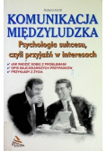 Komunikacja międzyludzka Psychologia sukcesu czyli przyjaźń w interesach