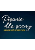 Pisanie dla sceny – narracje współczesnego teatru