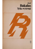 Tylko wytrwać