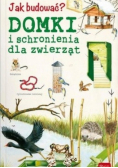 Jak budować Domki i schronienia dla zwierząt