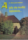 A gdy się modlić będziecie