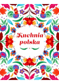 Kuchnia Polska Swojskie smaki w dobrym stylu